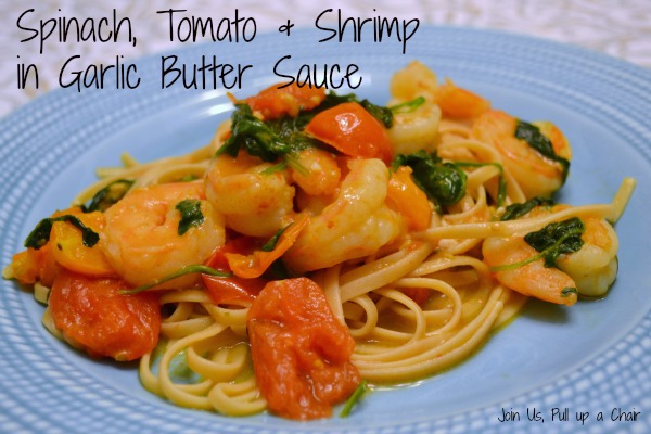 Spinach, Tomato & Shrimp in a Garlic Butter Sauce | Join Us, Pull up a Chair