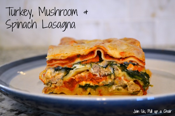 Turkey Mushroom and Spinach Lasagna | Join Us, Pull up a Chair