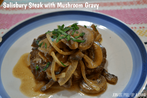 Salisbury Steak with Mushroom Gravy | Join Us, Pull up a Chair