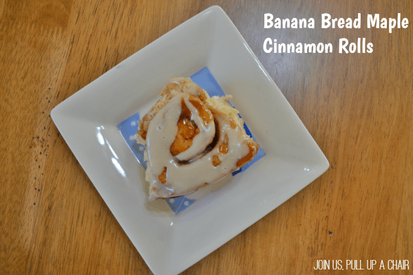 Banana Bread Maple Cinnamon Rolls | Join Us, Pull up a Chair